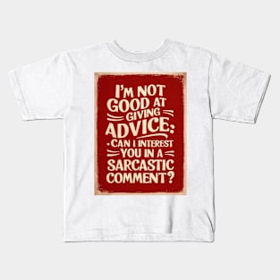 Sarcastic Comment Advice HumorT-Shirt Kids T-Shirt